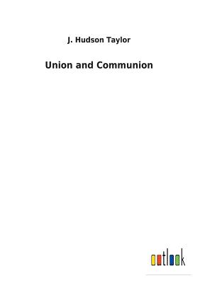 Union and Communion - Taylor, J Hudson