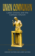 Union Communion: Labor Unions and the Catholic Church