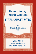 Union County, South Carolina Deed Abstracts, Volume II: Deed Books G-K (1800-1811 [1769-1811])