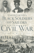 Union County's Black Soldiers and Sailors of the Civil War
