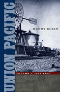 Union Pacific: Volume I, 1862-1893 Volume 1