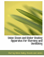 Union Steam and Water Heating Apparatus for Marming and Uentilating