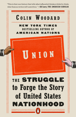Union: The Struggle to Forge the Story of United States Nationhood - Woodard, Colin