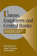 Unions, Employers, and Central Banks: Macroeconomic Coordination and Institutional Change in Social Market Economies