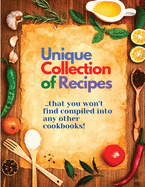 Unique Collection of Recipes That You Won't Find Compiled Into any Other Cookbooks