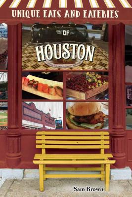 Unique Eats and Eateries of Houston - Brown, Sam
