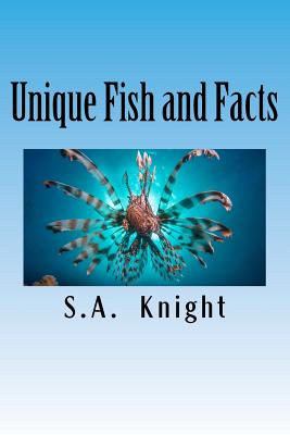 Unique Fish and Facts: A fun Fish Picture Book For Kids! - Knight, S a