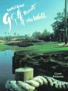 Unique Golf Resorts of the World - Williams, Gwen