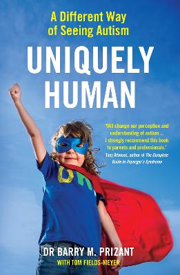 Uniquely Human: A Different Way of Seeing Autism - Prizant, Barry M., and Fields-Meyer, Tom