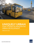 Uniquely Urban: Case Studies in Innovative Urban Development
