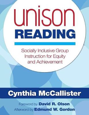 Unison Reading: Socially Inclusive Group Instruction for Equity and Achievement - McCallister, Cynthia