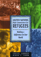 United Nations High Commissioner for Refugees: Making a Difference in Our World