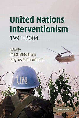 United Nations Interventionism, 1991-2004 - Berdal, Mats (Editor), and Economides, Spyros