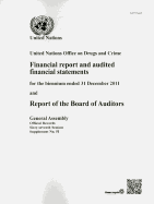 United Nations Office on Drugs and Crime: financial report and audited financial statements for the biennium ended 31 December 2011 and report of the Board of Auditors - United Nations: General Assembly, and United Nations Office on Drugs and Crime