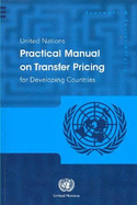 United Nations Practical Manual on Transfer Pricing for Developing Countries - United Nations