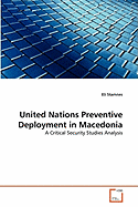United Nations Preventive Deployment in Macedonia - Stamnes, Eli