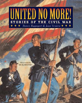 United No More!: Stories of the Civil War - Rappaport, Doreen, and Verniero, Joan C, M.S.Ed