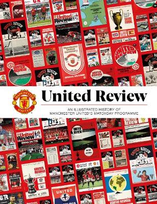 United Review: The Illustrated History of Manchester United's Matchday Programme - Manchester United