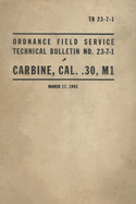 United States Army Ordnance Field Service Technical Bulletin No. TB 23-7-1 Carbine, Cal. .30, M1 Rifle