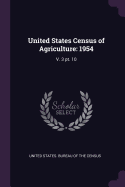 United States Census of Agriculture: 1954: V. 3 PT. 10