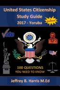 United States Citizenship Study Guide and Workbook - Yoruba: 100 Questions You Need to Know
