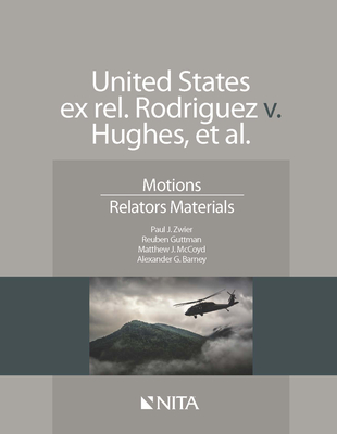 United States Ex Rel. Rodriguez V. Hughes, Et. Al.: Motions, Relators Materials - Zwier, Paul J, and Guttman, Reuben A, and McCoyd, Matthew J