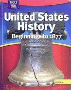 United States History: Beginnings to 1877: Student Edition 2009
