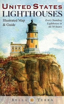 United States Lighthouses: Illustrated Map & Guide - Stander, Bella