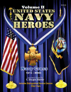 United States Navy Heroes - Volume II: Navy Cross (1915 - WWII)