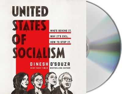 United States of Socialism: Who's Behind It. Why It's Evil. How to Stop It. - D'Souza, Dinesh (Read by)