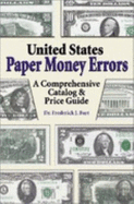 United States Paper Money Errors: A Comprehensive Catalog & Price Guide