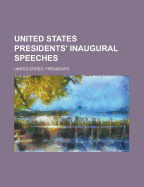 United States Presidents' Inaugural Speeches - Presidents, United States