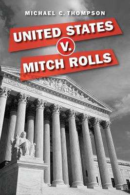 United States v. Mitch Rolls - Thompson, Michael C