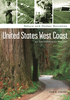 United States West Coast: An Environmental History - Sowards, Adam, and Stoll, Mark (Editor)