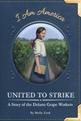 United to Strike: A Story of the Delano Grape Workers - Zenk, Molly