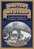 United We Stand: Class struggle in colonial Australia