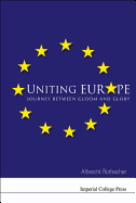 Uniting Europe: Journey Between Gloom and Glory