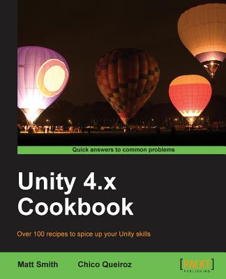 Unity 4.x Cookbook - Smith, Matt, and Queiroz, Chico