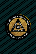 Unity Service Recovery. To Thine Own Self Be True 12: 6x9 Blank Lined Matte Paperback College-Ruled Notebook Journal 120 Pages (60 Sheets) AA Friends Of Bill. One Day At A Time