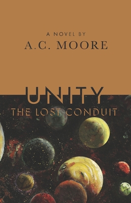 Unity: The Lost Conduit - Moore, Aimee (Editor), and Crossen, Jessi (Editor), and Childers, Weston (Editor)