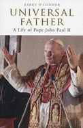 Univeral Father: A Life of Pope John Paul II