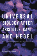 Universal Biology After Aristotle, Kant, and Hegel: The Philosopher's Guide to Life in the Universe
