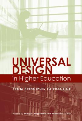 Universal Design in Higher Education: From Principles to Practice - Burgstahler, Sheryl E (Editor), and Cory, Rebecca C (Editor)