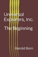 Universal Explorers, Inc.: The Beginning