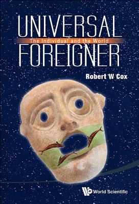 Universal Foreigner: The Individual and the World - Cox, Robert W