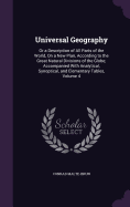 Universal Geography: Or a Description of All Parts of the World, On a New Plan, According to the Great Natural Divisions of the Globe; Accompanied With Analytical, Synoptical, and Elementary Tables, Volume 4
