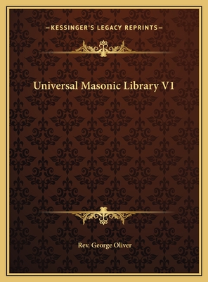 Universal Masonic Library V1 - Oliver, George, Rev.