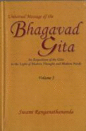 Universal Message of the Bhagavad Gita: An Exposition of the Gita in the Light of Modern Thought and Modern Needs