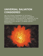 Universal Salvation Considered and the Eternal Punishment of the Finally Impenitent