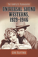 Universal Sound Westerns, 1929-1946: The Complete Filmography